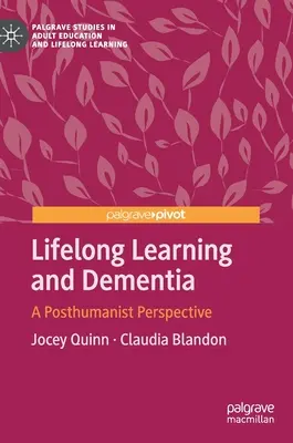 Uczenie się przez całe życie i demencja: Perspektywa posthumanistyczna - Lifelong Learning and Dementia: A Posthumanist Perspective