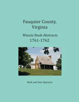 Hrabstwo Fauquier, Virginia Streszczenia protokołów 1761-1762 - Fauquier County, Virginia Minute Book Abstracts 1761-1762