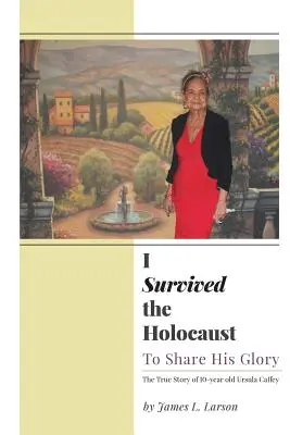 Przetrwałem Holokaust: By dzielić Jego chwałę - I Survived the Holocaust: To Share His Glory