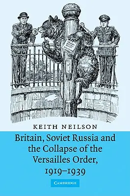 Wielka Brytania, Rosja Radziecka i upadek ładu wersalskiego, 1919-1939 - Britain, Soviet Russia and the Collapse of the Versailles Order, 1919-1939