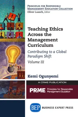 Nauczanie etyki w zarządzaniu, tom III: Przyczynianie się do globalnej zmiany paradygmatu - Teaching Ethics Across the Management Curriculum, Volume III: Contributing to a Global Paradigm Shift