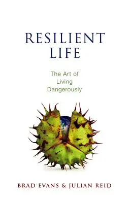 Odporne życie: Sztuka niebezpiecznego życia - Resilient Life: The Art of Living Dangerously