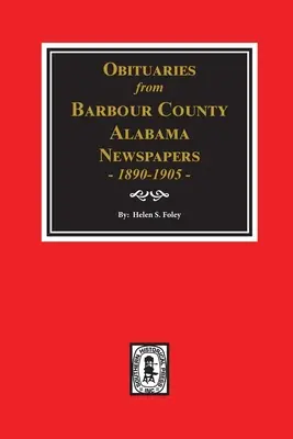 Nekrologi z gazet hrabstwa Barbour w stanie Alabama, 1890-1905. - Obituaries from Barbour County, Alabama Newspapers, 1890-1905.