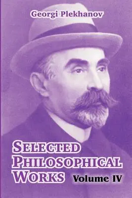 Wybrane dzieła filozoficzne: Tom IV - Selected Philosophical Works: Volume IV