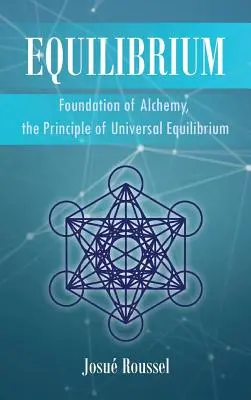 Równowaga: Podstawa alchemii, zasada uniwersalnej równowagi - Equilibrium: Foundation of Alchemy, the Principle of Universal Equilibrium