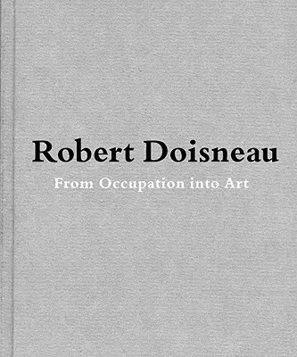 Robert Doisneau: Od rzemiosła do sztuki - Robert Doisneau: From Craft to Art