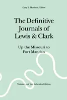 The Definitive Journals of Lewis and Clark, Vol 3: W górę Missouri do Fort Mandan - The Definitive Journals of Lewis and Clark, Vol 3: Up the Missouri to Fort Mandan