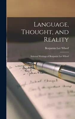 Język, myśl i rzeczywistość: Wybrane pisma Benjamina Lee Whorfa - Language, Thought, and Reality: Selected Writings of Benjamin Lee Whorf