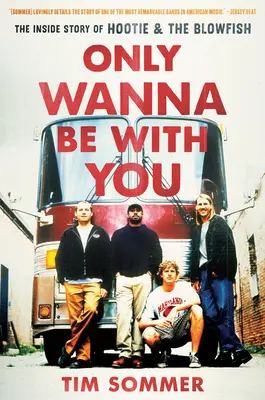 Only Wanna Be with You: Wewnętrzna historia Hootie & the Blowfish - Only Wanna Be with You: The Inside Story of Hootie & the Blowfish