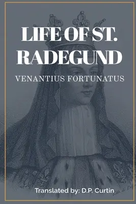 Życie świętej Radegundy - Life of St. Radegund