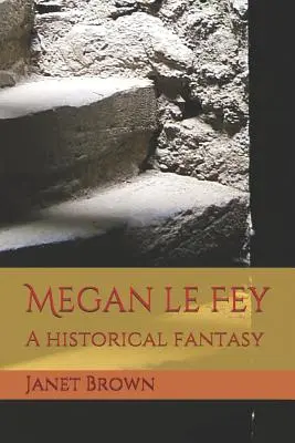 Megan Le Fey: Fantastyka historyczna - Megan Le Fey: A Historical Fantasy