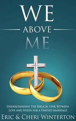 My ponad mną: zrozumienie biblijnego związku między miłością a potrzebami zjednoczonego małżeństwa - We Above Me: Understanding the Biblical Link Between Love and Needs for a Unified Marriage