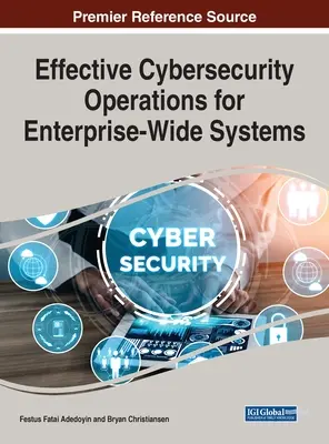 Skuteczne operacje cyberbezpieczeństwa dla systemów obejmujących całe przedsiębiorstwo - Effective Cybersecurity Operations for Enterprise-Wide Systems