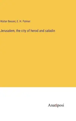 Jerozolima, miasto Heroda i Saladyna - Jerusalem, the city of herod and saladin