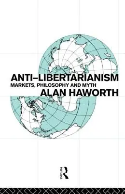 Antylibertarianizm: Rynki, filozofia i mit - Anti-libertarianism: Markets, philosophy and myth