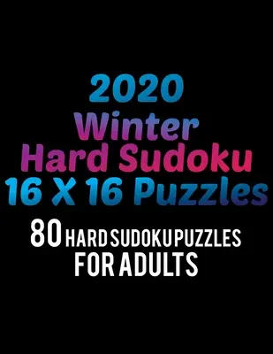 2020 Winter Hard Sudoku 16 * 16 Puzzles: 80 Hard Sudoku Puzzle Dla Dorosłych Wszystkie 16 * 16 Hard 80+ Sudoku Sudoku Puzzle Books Sudoku Puzzle Books Hard Large P - 2020 Winter Hard Sudoku 16*16 Puzzles: 80 Hard Sudoku Puzzle For Adults All 16*16 Hard 80+ Sudoku Sudoku Puzzle Books Sudoku Puzzle Books Hard Large P