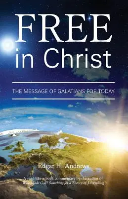 Wolni w Chrystusie: Przesłanie Listu do Galacjan na dziś - Free in Christ: The Message of Galatians for Today