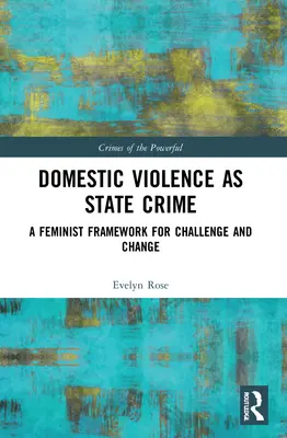 Przemoc domowa jako przestępstwo państwowe: Feministyczne ramy wyzwań i zmian - Domestic Violence as State Crime: A Feminist Framework for Challenge and Change