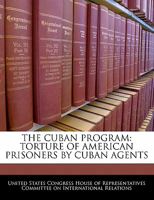 Program kubański: Torturowanie amerykańskich więźniów przez kubańskich agentów - The Cuban Program: Torture of American Prisoners by Cuban Agents