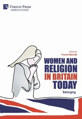 Kobiety i religia w dzisiejszej Wielkiej Brytanii: Przynależność - Women and Religion in Britain Today: Belonging