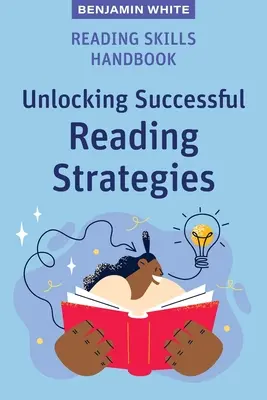 Podręcznik umiejętności czytania: Odblokowanie skutecznych strategii czytania - Reading Skills Handbook: Unlocking Successful Reading Strategies