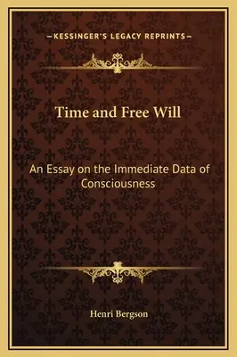 Czas i wolna wola: Esej o bezpośrednich danych świadomości - Time and Free Will: An Essay on the Immediate Data of Consciousness