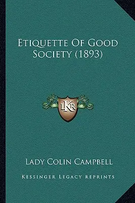 Etykieta dobrego towarzystwa (1893) - Etiquette Of Good Society (1893)