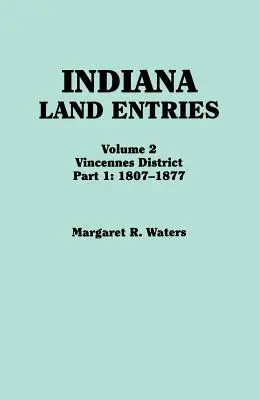 Indiana Land Entries. Tom 2: Okręg Vincennes. Część 1: 1807-1877 - Indiana Land Entries. Volume 2: Vincennes District. Part 1: 1807-1877