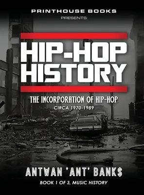 Historia HIP-HOP (Księga 1 z 3): Inkorporacja hip-hopu: około 1970-1989 - HIP-HOP History (Book 1 of 3): The Incorporation of Hip-Hop: Circa 1970-1989