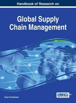 Podręcznik badań nad zarządzaniem globalnym łańcuchem dostaw - Handbook of Research on Global Supply Chain Management