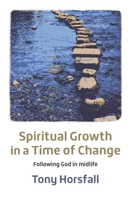 Duchowy wzrost w czasach zmian: Podążanie za Bogiem w średnim wieku - Spiritual Growth in a Time of Change: Following God in midlife