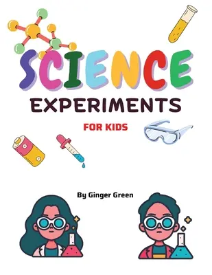 Eksperymenty naukowe dla dzieci: Dla dzieci w wieku 3-11 lat - Children's Science Experiments: For ages 3-11