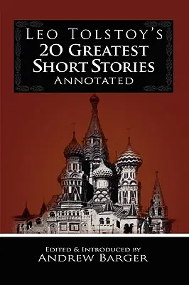 20 największych opowiadań Lwa Tołstoja z przypisami - Leo Tolstoy's 20 Greatest Short Stories Annotated