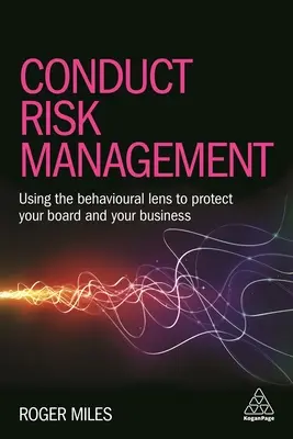 Zarządzanie ryzykiem postępowania: Wykorzystanie podejścia behawioralnego do ochrony zarządu i działalności w zakresie usług finansowych - Conduct Risk Management: Using a Behavioural Approach to Protect Your Board and Financial Services Business