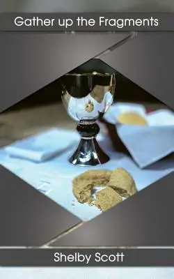 Zbierz fragmenty: Poezja Shelby Scott - Gather up the Fragments: The poetry of Shelby Scott