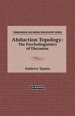 Topologia uprowadzenia: Psycholingwistyka dyskursu - Abduction Topology: The Psycholinguistics of Discourse