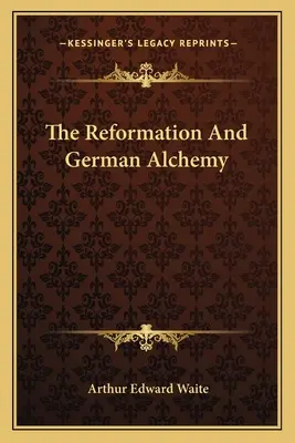 Reformacja i niemiecka alchemia - The Reformation And German Alchemy