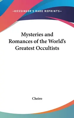 Tajemnice i romanse największych okultystów świata - Mysteries and Romances of the World's Greatest Occultists