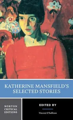 Katherine Mansfield's Selected Stories: A Norton Critical Edition