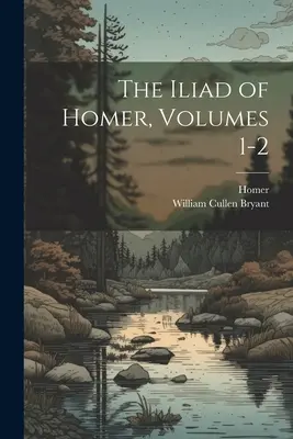 Iliada Homera, tomy 1-2 - The Iliad of Homer, Volumes 1-2