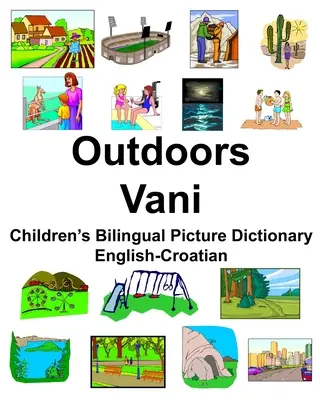 Angielsko-chorwacki dwujęzyczny słownik obrazkowy dla dzieci Outdoor/Vani - English-Croatian Outdoors/Vani Children's Bilingual Picture Dictionary