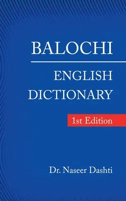 Słownik bałochijsko-angielski: wydanie pierwsze - Balochi - English Dictionary: 1St Edition