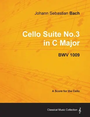 Johann Sebastian Bach - Suita wiolonczelowa nr 3 C-dur - BWV 1009 - Partytura na wiolonczelę - Johann Sebastian Bach - Cello Suite No.3 in C Major - Bwv 1009 - A Score for the Cello