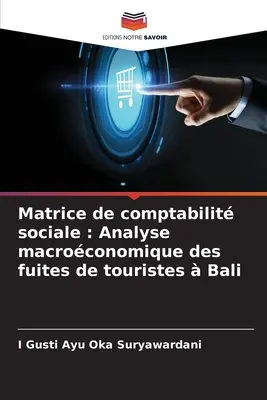 Matrice de comptabilit sociale: Analyse macroconomique des fuites de touristes Bali - Matrice de comptabilit sociale: Analyse macroconomique des fuites de touristes  Bali