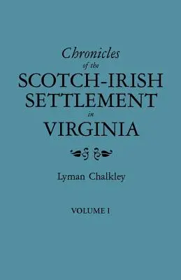 Kroniki szkocko-irlandzkiego osadnictwa w Wirginii. Wyodrębnione z oryginalnych rejestrów sądowych hrabstwa Augusta, 1745-1800. Tom I - Chronicles of the Scotch-Irish Settlement in Virginia. Extracted from the Original Court Records of Augusta County, 1745-1800. Volume I