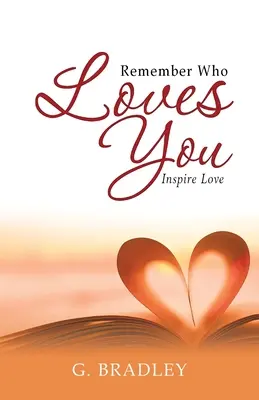 Pamiętaj, kto cię kocha: Inspirująca miłość - Remember Who Loves You: Inspire Love