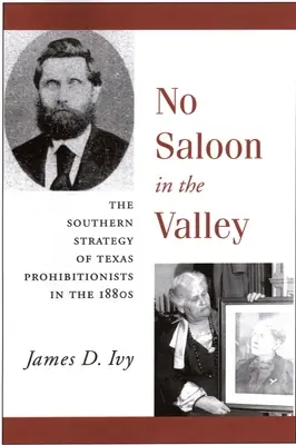 No Saloon in the Valley: Południowa strategia teksańskiej prohibicji w XIX wieku - No Saloon in the Valley: The Southern Strategy of Texas Prohibitions in the 1800s