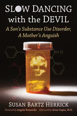 Powolny taniec z diabłem: Zaburzenie używania substancji przez syna, udręka matki - Slow Dancing with the Devil: A Son's Substance Use Disorder, A Mother's Anguish