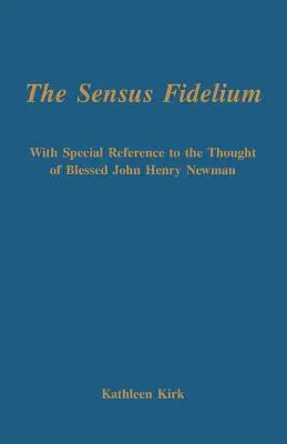 Sensus Fidelium ze szczególnym uwzględnieniem myśli Johna Henry'ego Newmana - The Sensus Fidelium with Special Reference to the Thought of John Henry Newman