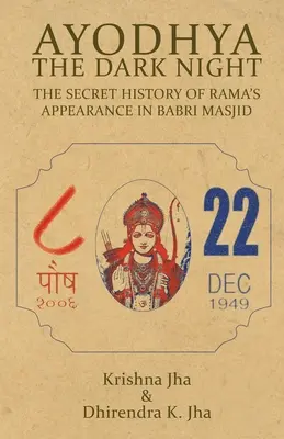 Ayodhya: The Dark Night - Tajemna historia pojawienia się Ramy w Babri Masjid - Ayodhya: The Dark Night - The Secret History of Rama's Appearance In Babri Masjid